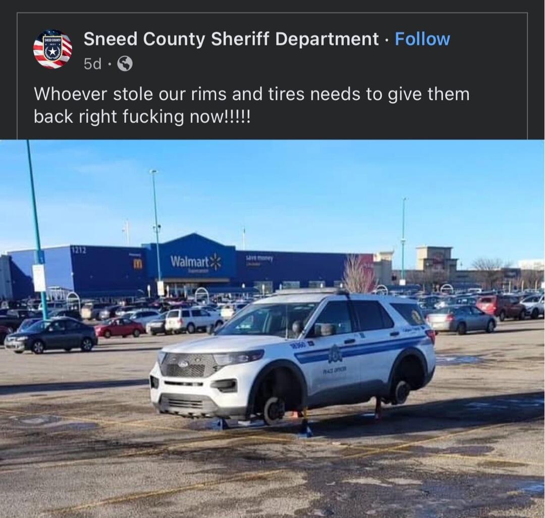 X Sneed County Sheriff Department Follow 509 Whoever stole our rims and tires needs to give them back right fucking now Vamat o