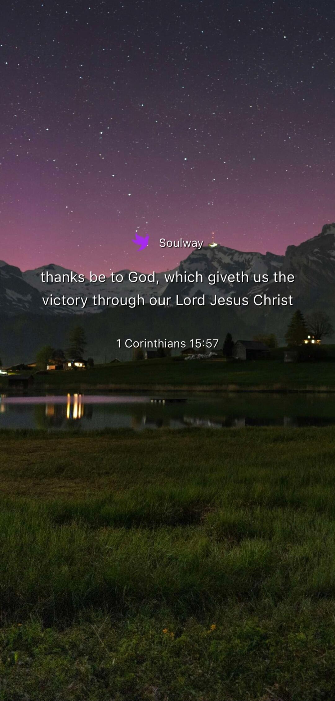 Soulway thanks be to God, which giveth us the victory through our Lord Jesus Christ 1 Corinthians 15:57