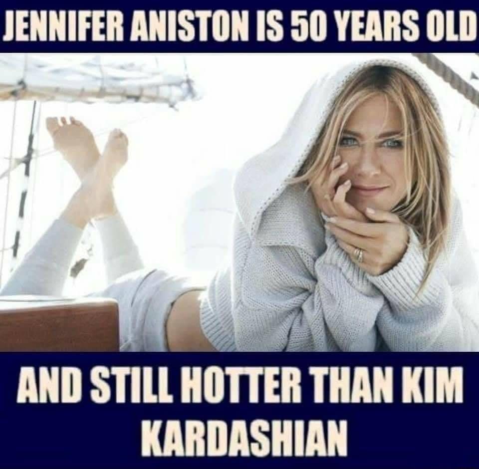 JENNIFER ANISTON IS 50 YEARS OLD AND SIIll IIlITTEIIVTIIAHKIM KARDASHIAN