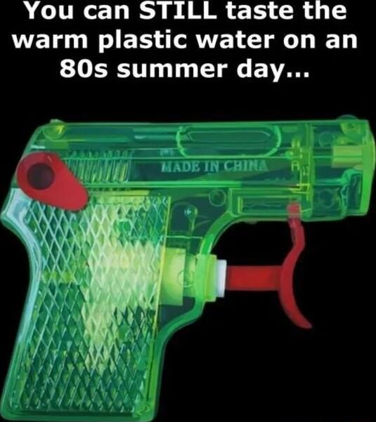 You can STILL taste the W EL LN ES RTE TR T 80s summer day