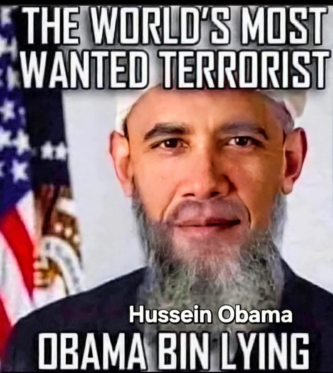 THE WORLD'S MOST WANTED TERRORIST Hussein Obama OBAMA BIN LYING