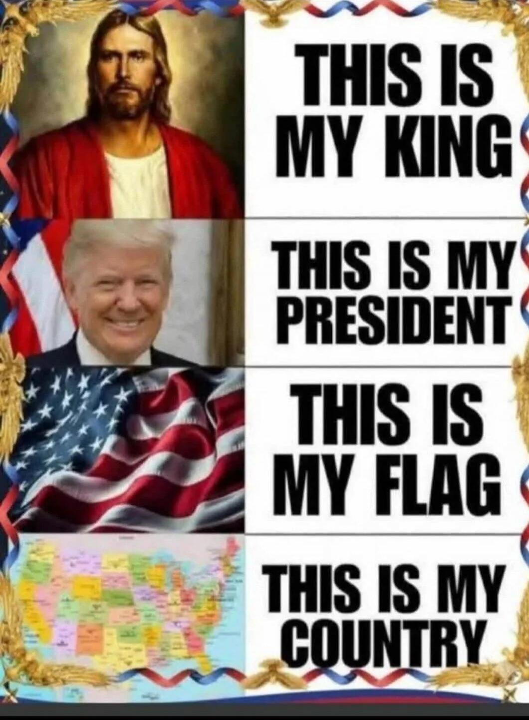 THIS IS MY KING
THIS IS MY PRESIDENT
THIS IS MY FLAG
THIS IS MY COUNTRY