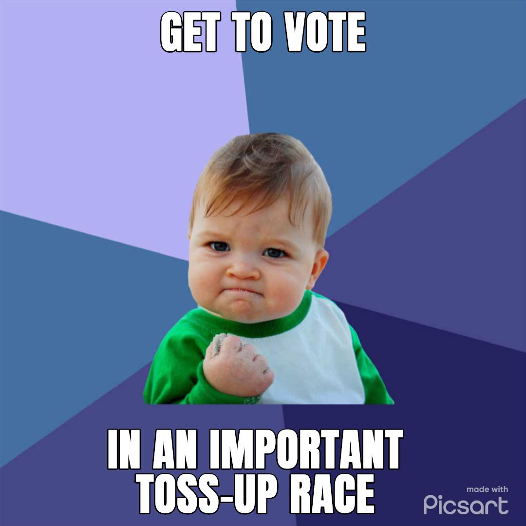 10 VOTE Y A IN AN IMPORTANT TOSS UPRACE i