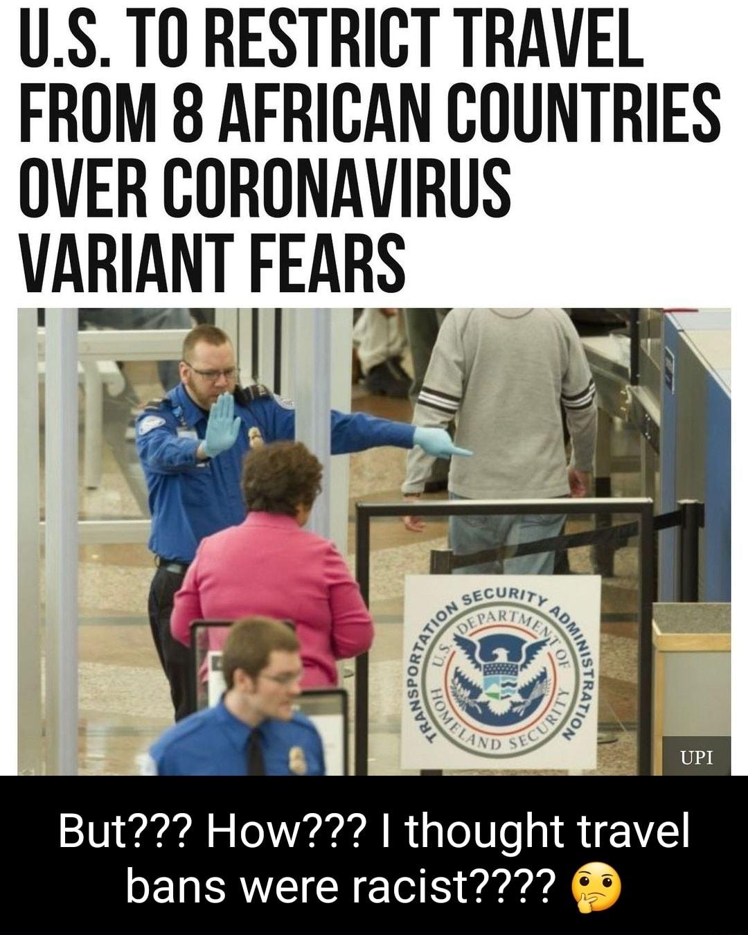 US TO RESTRICT TRAVEL FROM 8 AFRICAN COUNTRIES OVER CORONAVIRUS VARIANT FEARS 1 _alll V But How thought travel bans were racist