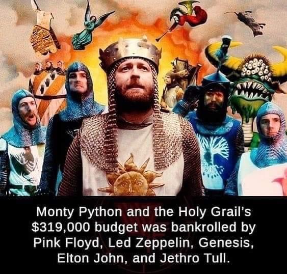 Monty Python and the Holy Grails 319000 budget was bankrolled by Pink Floyd Led Zeppelin Genesis Elton John and Jethro Tull