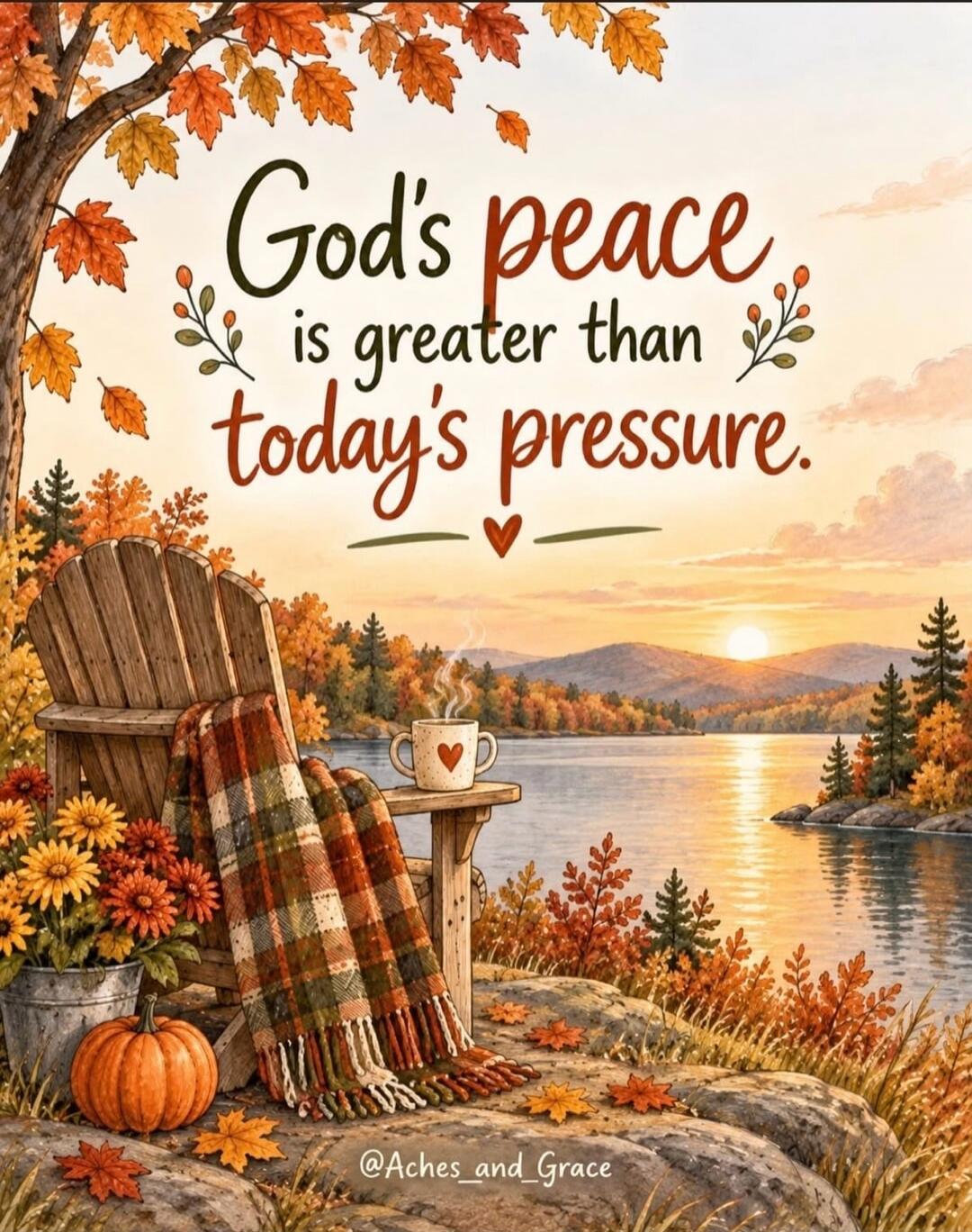 God's peace is greater than today's pressure. @Aches_and_Grace