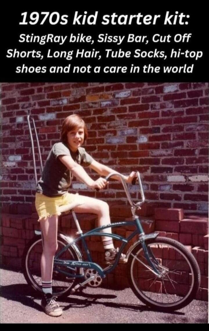 1970s kid starter kit: StingRay bike, Sissy Bar, Cut Off Shorts, Long Hair, Tube Socks, hi-top shoes and not a care in the world