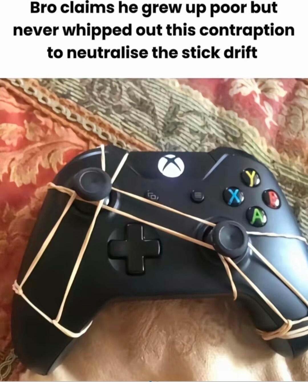 Bro claims he grew up poor but never whipped out this contraption to neutralise the stick drift