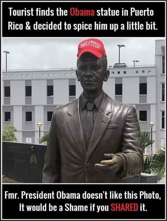 Tourist finds the Obama statue in Puerto Rico & decided to spice him up a little bit.
Fmr. President Obama doesn't like this photo, It would be a SHAME if you SHARED it.