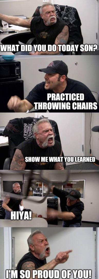 PRACTICED THROWING CHAIRS
