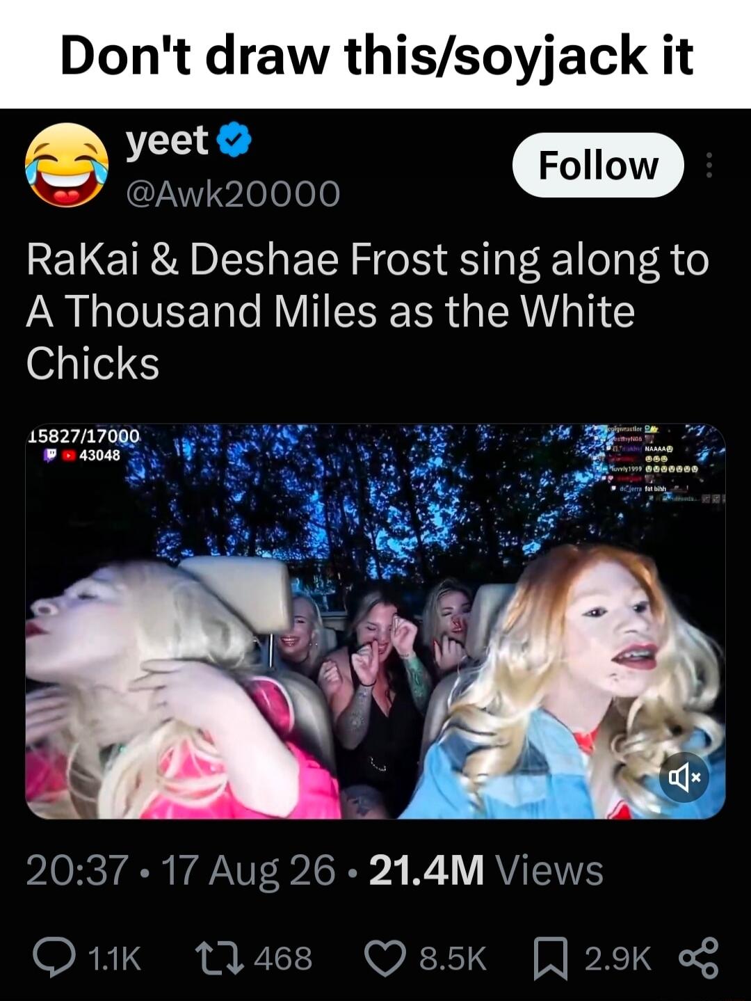 Don't draw this/soyjack it. yeet. RaKai & Deshae Frost sing along to A Thousand Miles as the White Chicks. The video shows several people in a car, with one person in the foreground having an exaggerated appearance, likely a parody of the movie 'White Chicks'. The post indicates 21.4M Views.