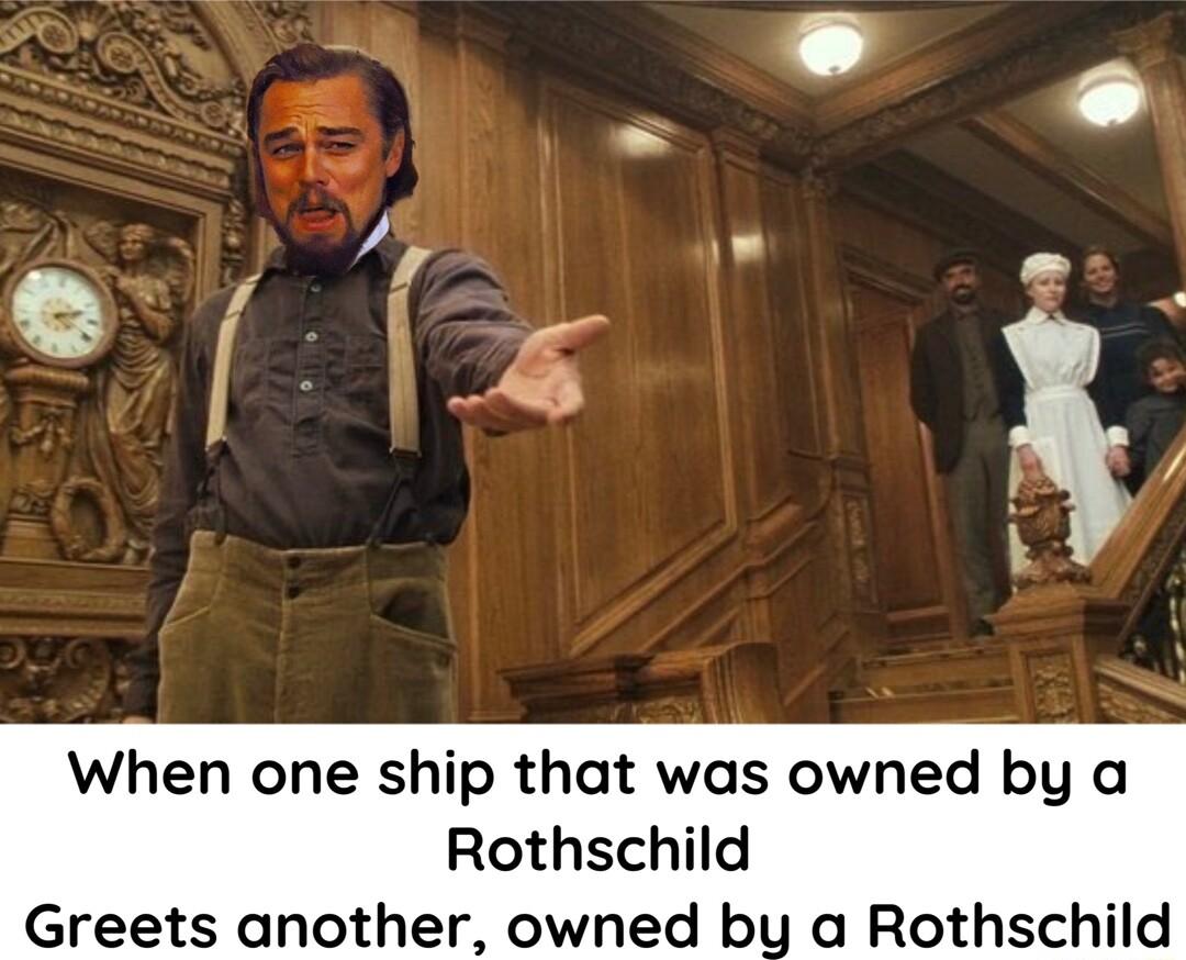 When one ship that was owned by a Rothschild Greets another owned by a Rothschild
