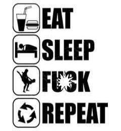 EAT SLEEP F**K REPEAT