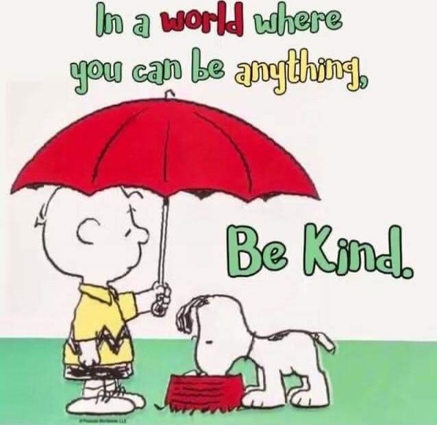 In a world where you can be anything, Be Kind.