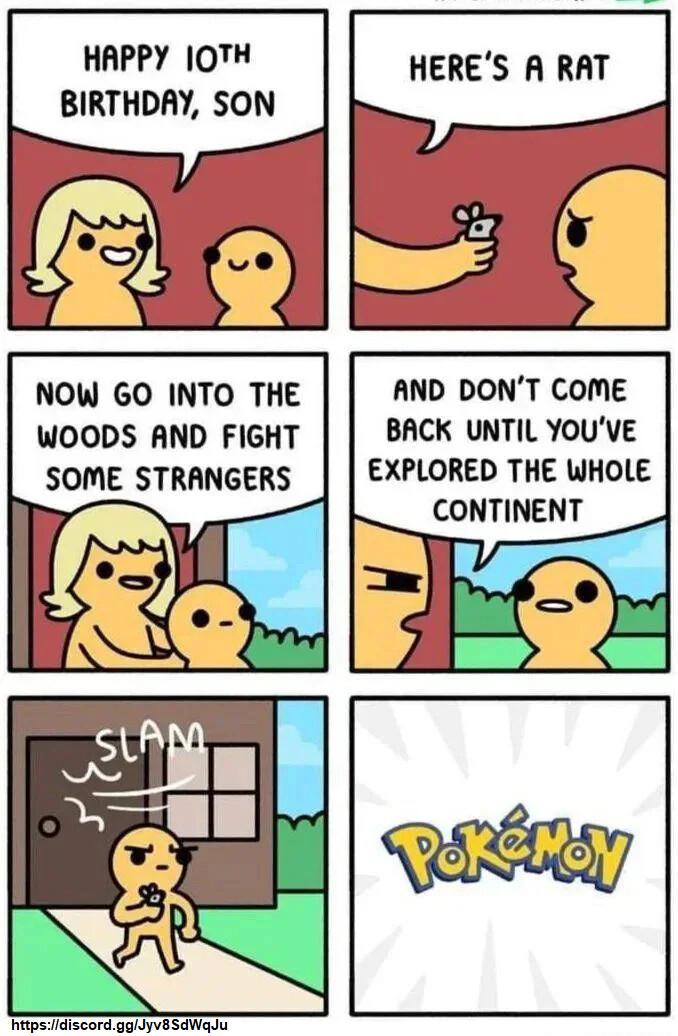 HAPPY 10TH BIRTHDAY SON NOW GO INTO THE WOODS AND FIGHT SOME STRANGERS HERES A RAT AND DONT COME BACK UNTIL YOUVE EXPLORED THE WHOLE CONTINENT