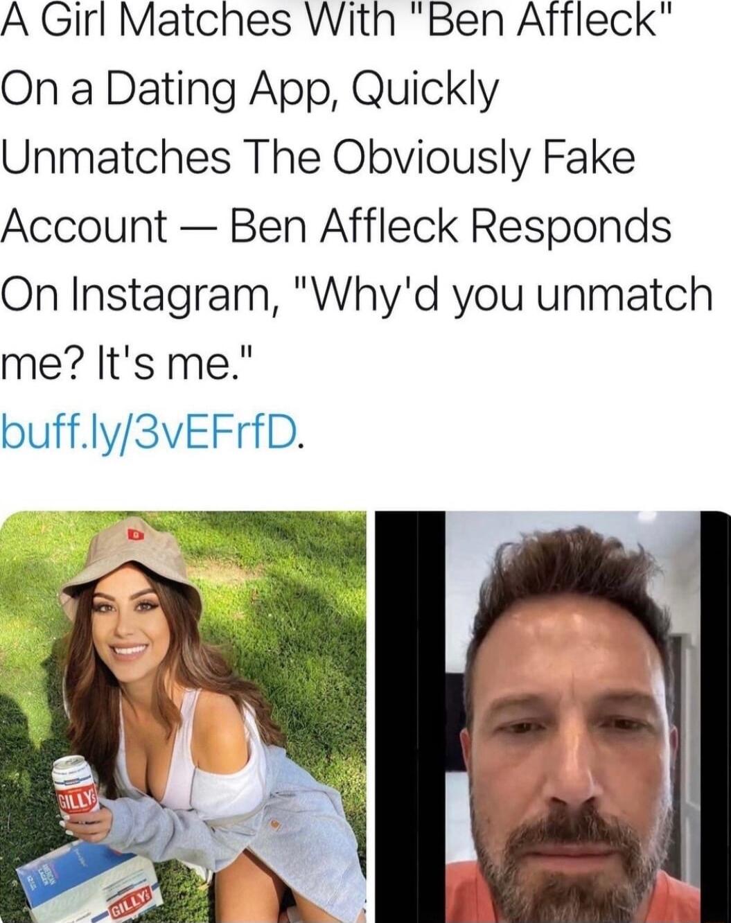 A Girl Matches With Ben Atfleck On a Dating App Quickly Unmatches The Obviously Fake Account Ben Affleck Responds On Instagram Whyd you unmatch me Its me buffly3vEFrfD