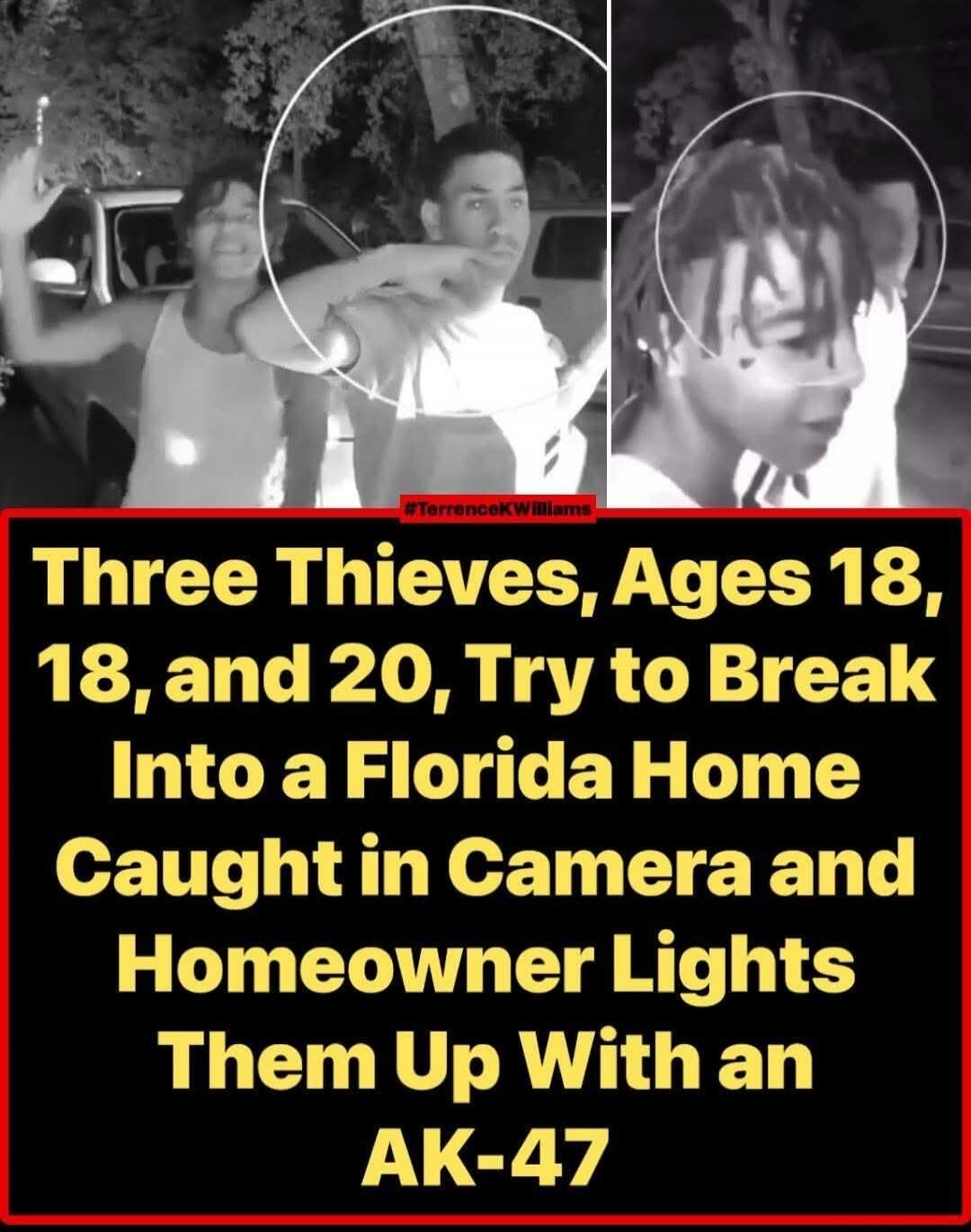Three Thieves, Ages 18, 18, and 20, Try to Break Into a Florida Home Caught in Camera and Homeowner Lights Them Up With an AK-47