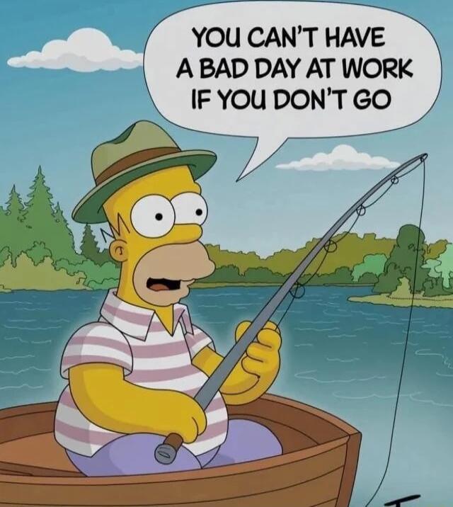 A BAD DAY AT WORK IF YOU DONT GO 3 g