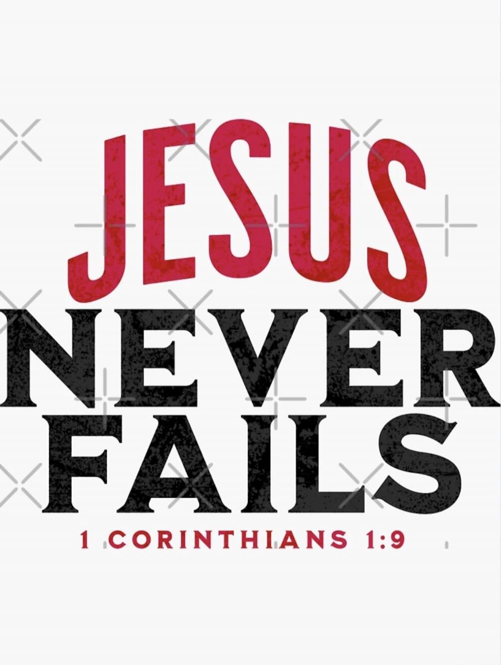JESUS NEVER FAILS 1 CORINTHIANS 1:9