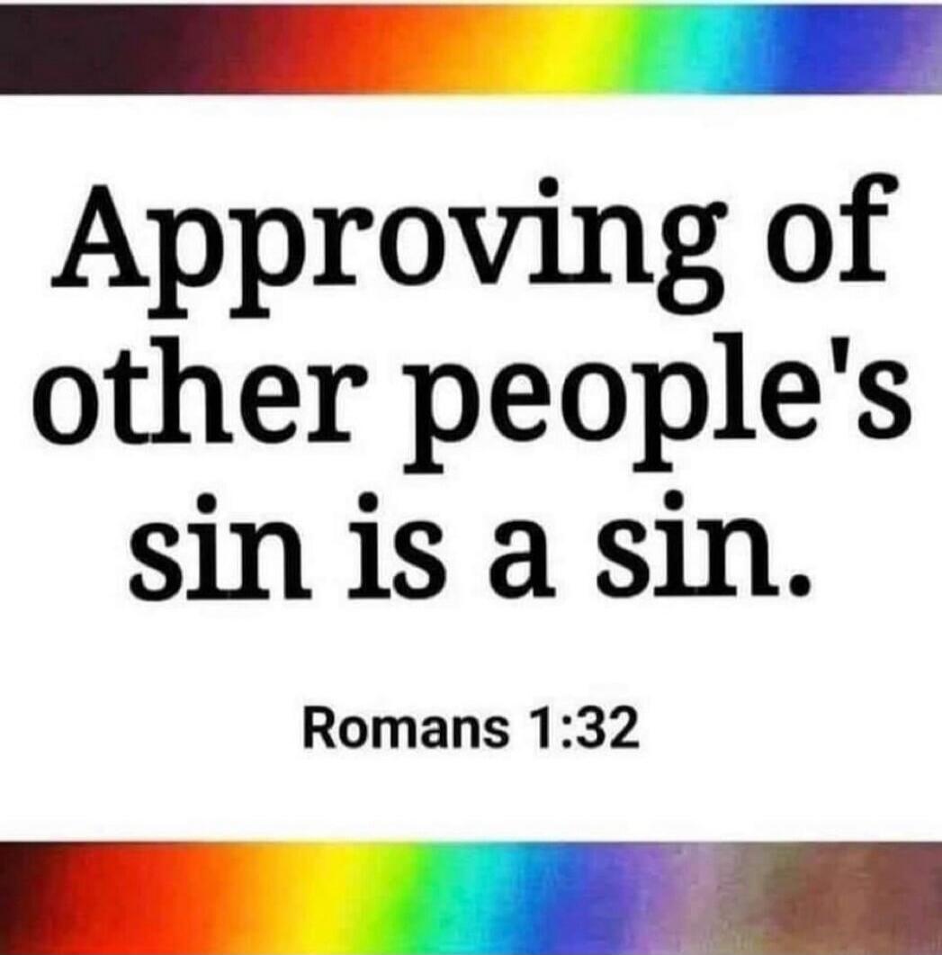 Approving of other people's sin is a sin. Romans 1:32