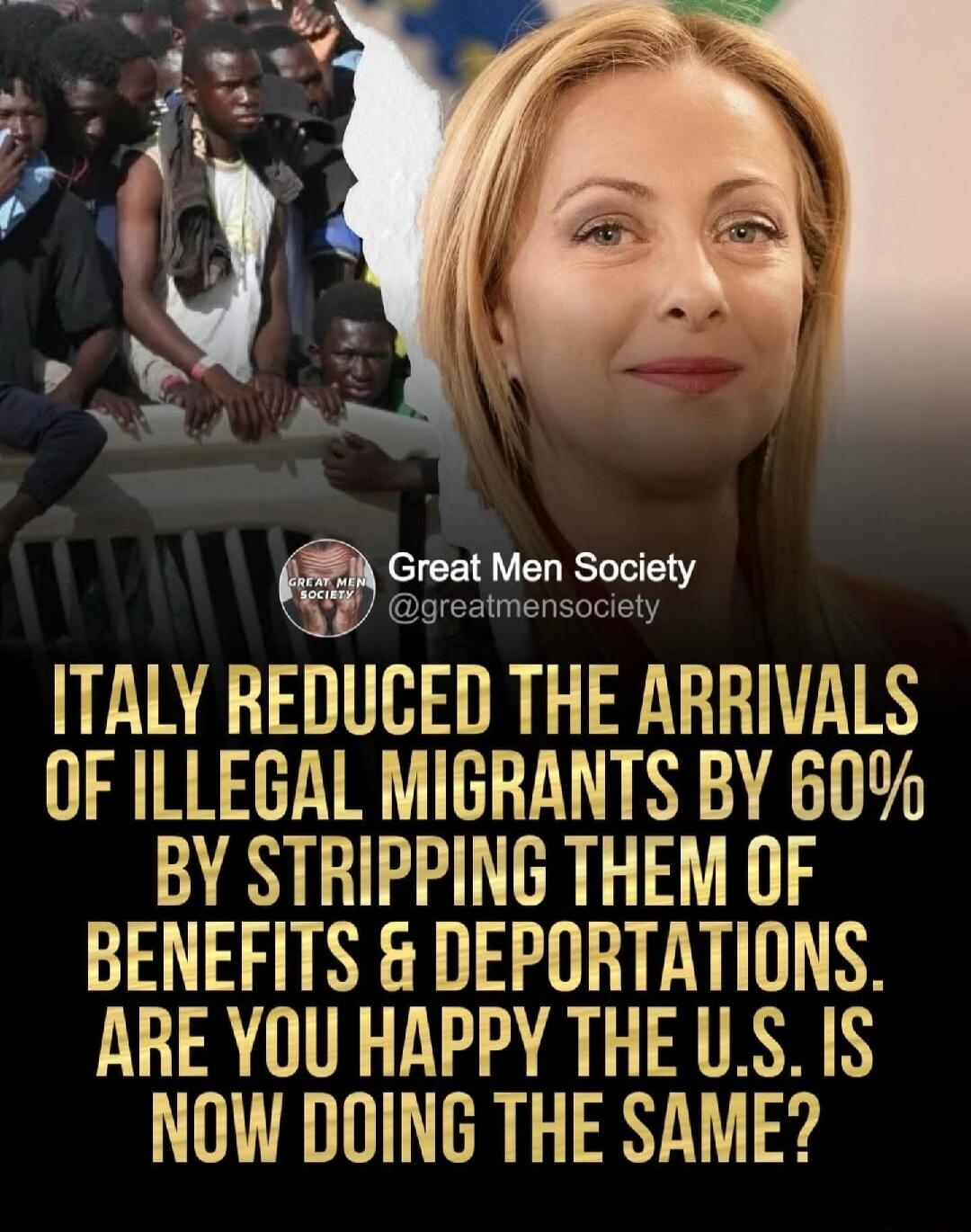 ITALY REDUCED THE ARRIVALS OF ILLEGAL MIGRANTS BY 60% BY STRIPPING THEM OF BENEFITS & DEPORTATIONS. ARE YOU HAPPY THE U.S. IS NOW DOING THE SAME? Great Men Society @greatmensociety