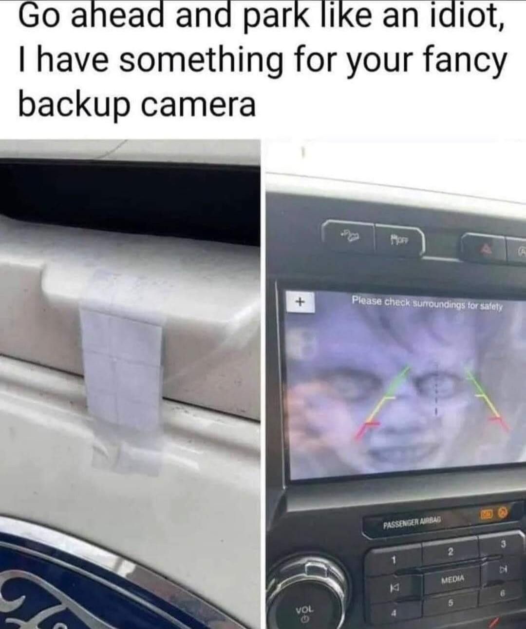 Go ahead and park like an idiot, I have something for your fancy backup camera