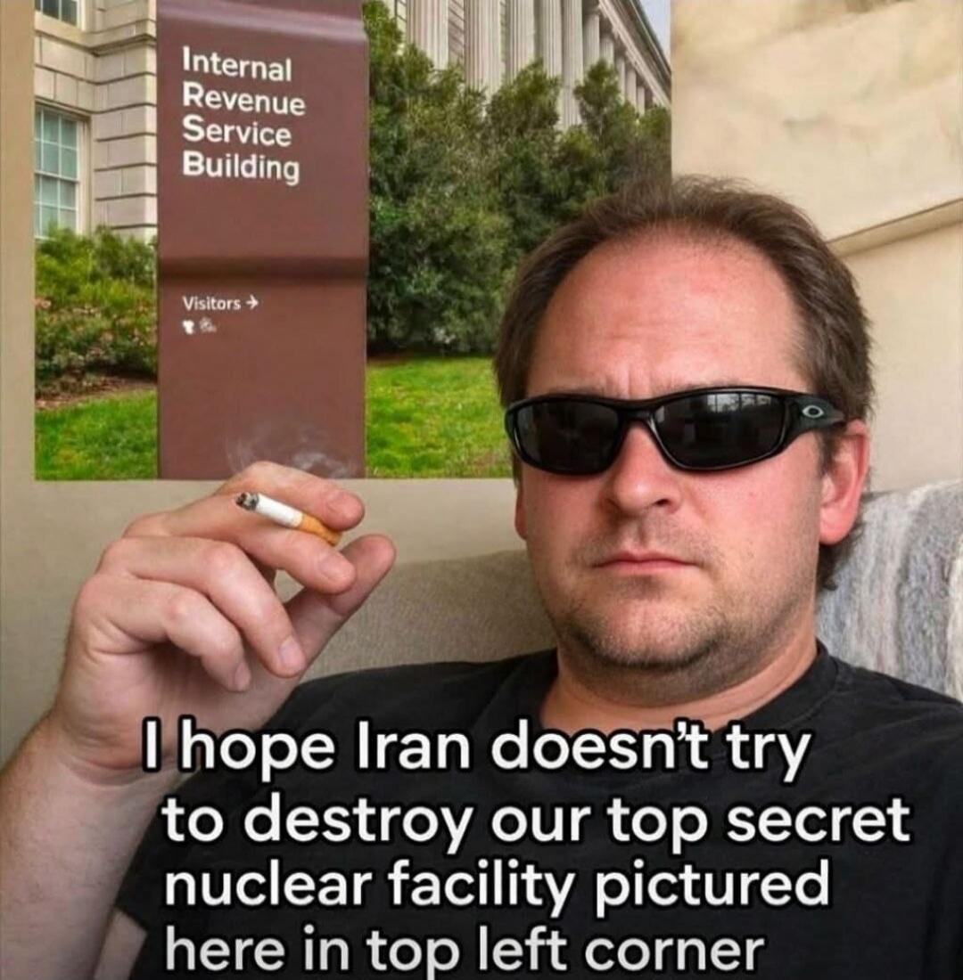 Internal Revenue Service Building Visitors -> I hope Iran doesn't try to destroy our top secret nuclear facility pictured here in top left corner