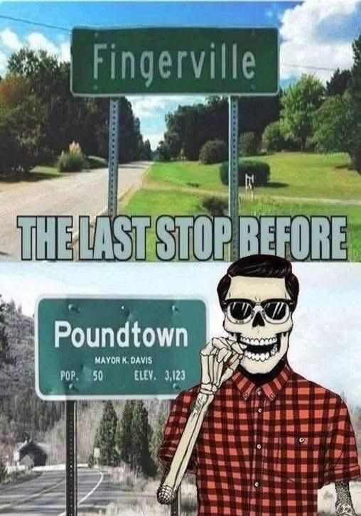 Fingerville
THE LAST STOP BEFORE
Poundtown