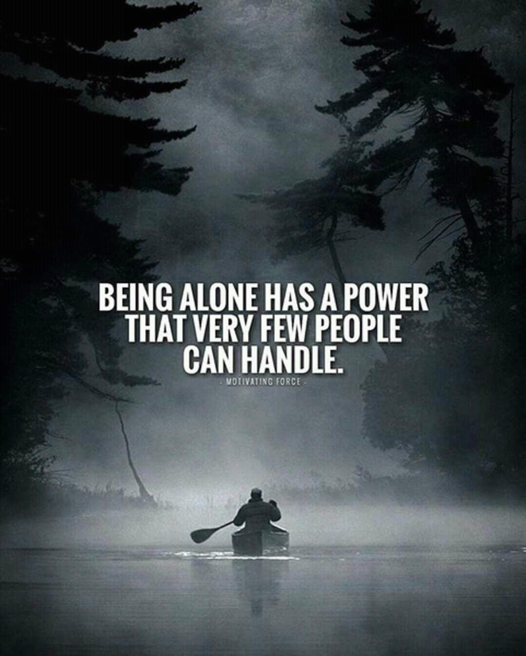 BEING ALONE HAS A POWER PEOPLE J i I B ONIVATING FORCE S L