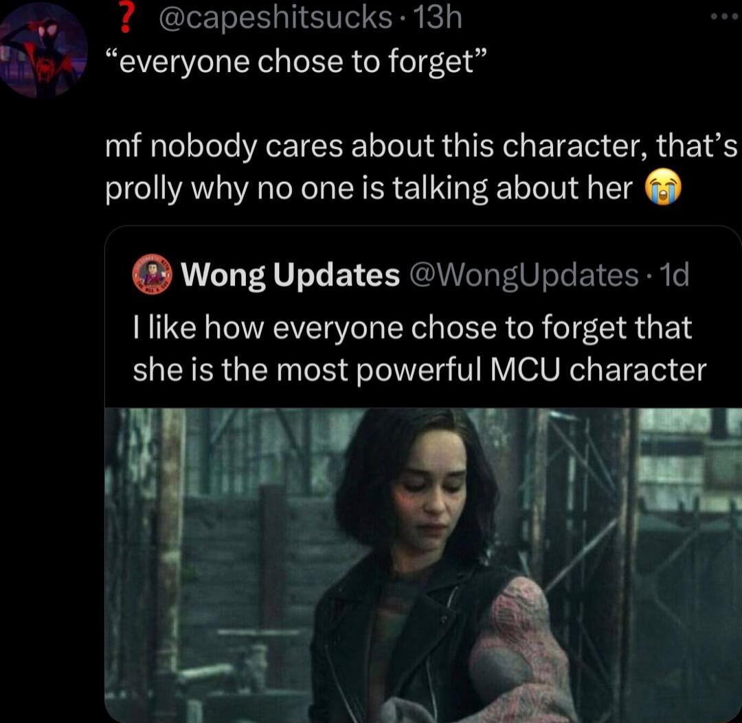 e capeshitsucks 13h everyone chose to forget mf nobody cares about this character thats prolly why no one is talking about her 0 Wong Updates WongUpdates 1d I like how everyone chose to forget that she is the most powerful MCU character