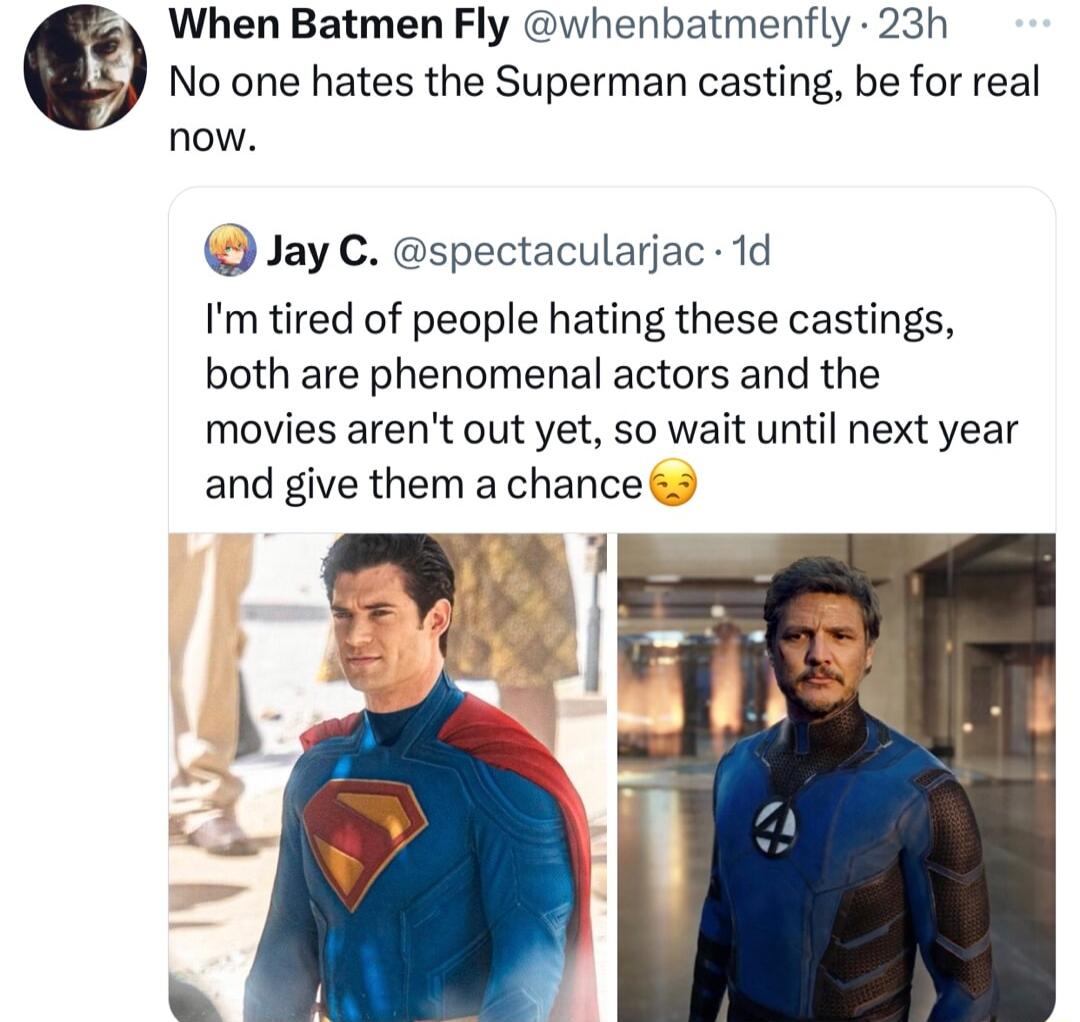 When Batmen Fly whenbatmenfly 23h No one hates the Superman casting be for real now Jay C spectacularjac 1d Im tired of people hating these castings both are phenomenal actors and the movies arent out yet so wait until next year and give them a chance