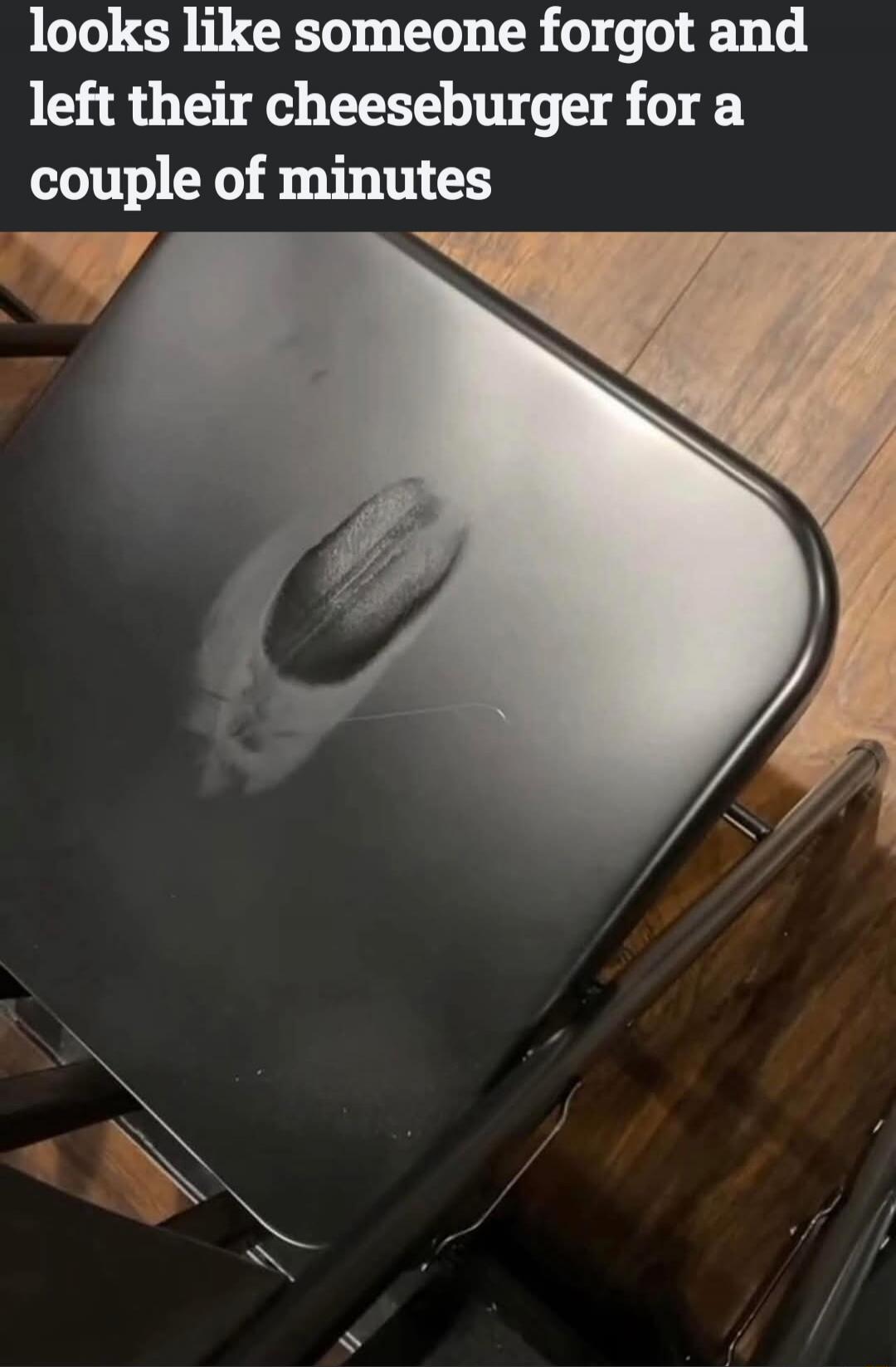 looks like someone forgot and left their cheeseburger for a couple of minutes