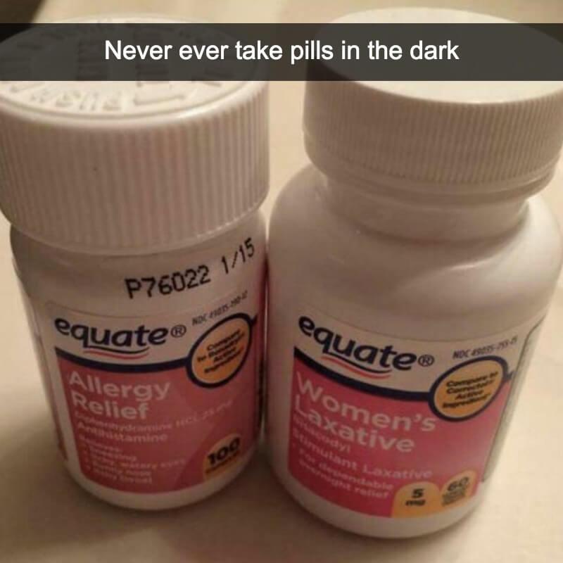 Never ever take pills in the dark