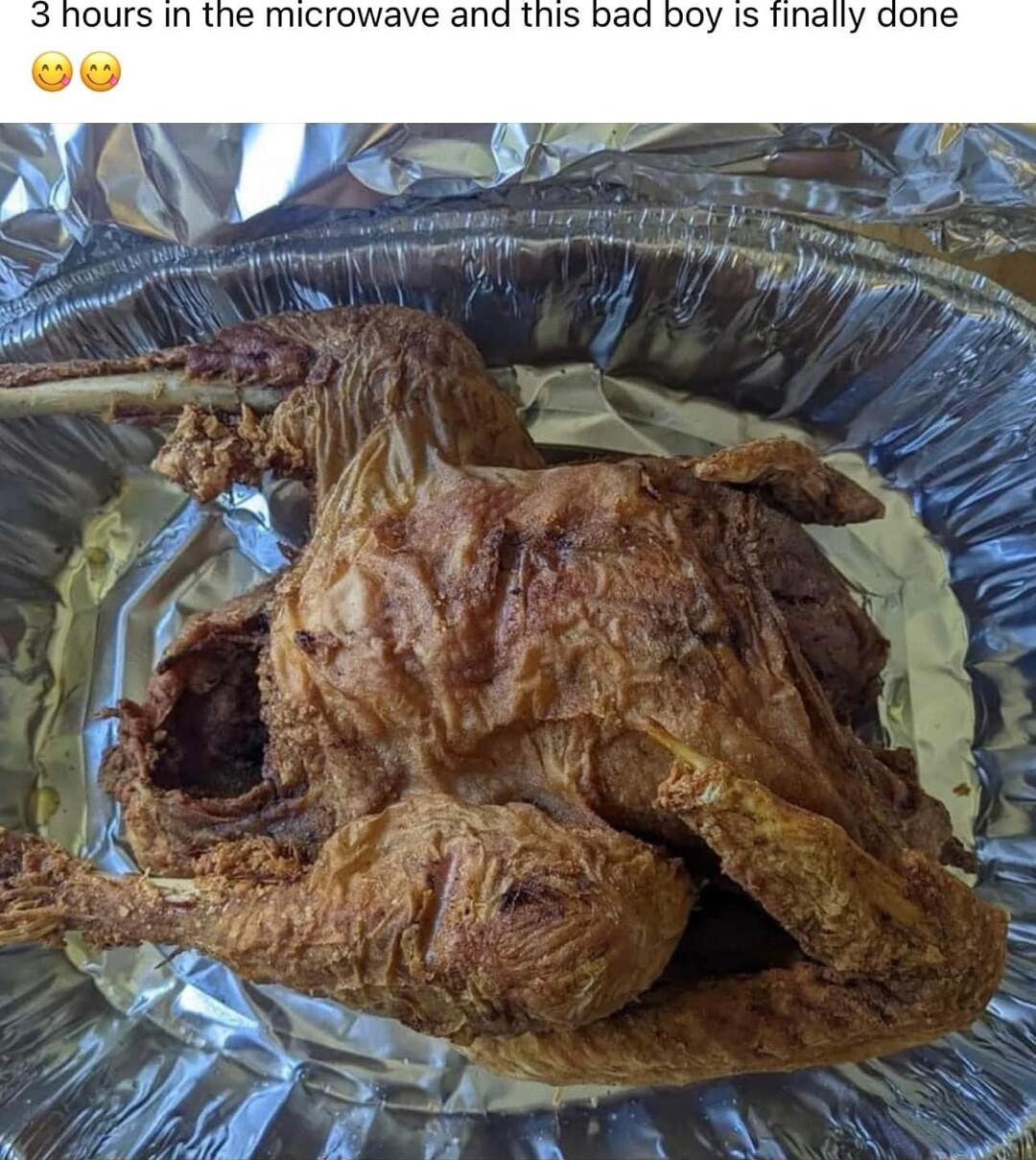 nours in the microwave and this bad boy is finally done