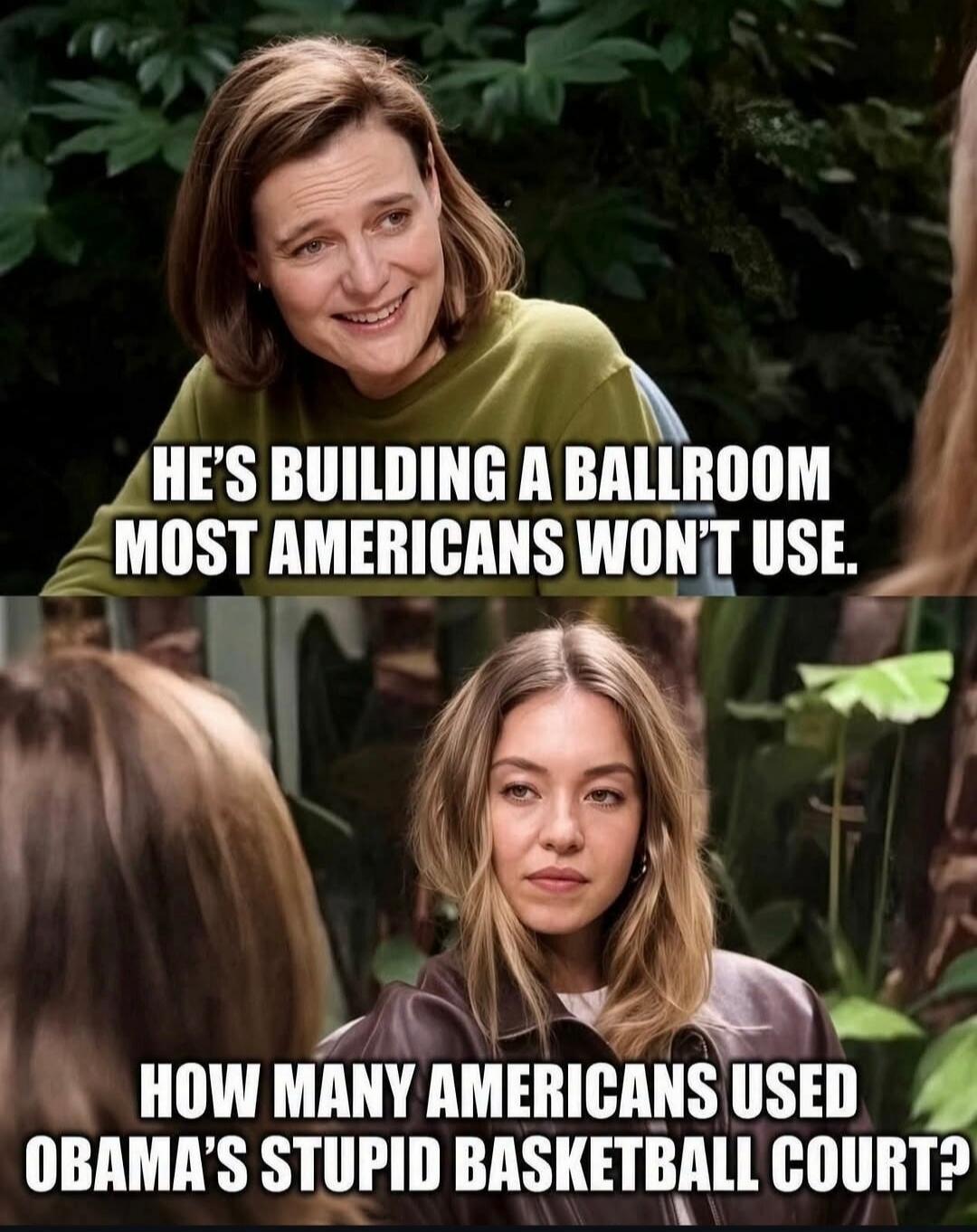 He's building a ballroom most Americans won't use. How many Americans used Obama's stupid basketball court?