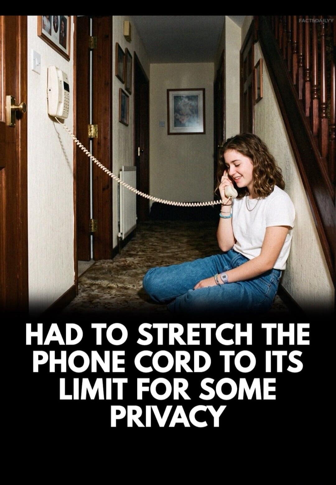 HAD TO STRETCH THE PHONE CORD TO ITS LIMIT FOR SOME PRIVACY