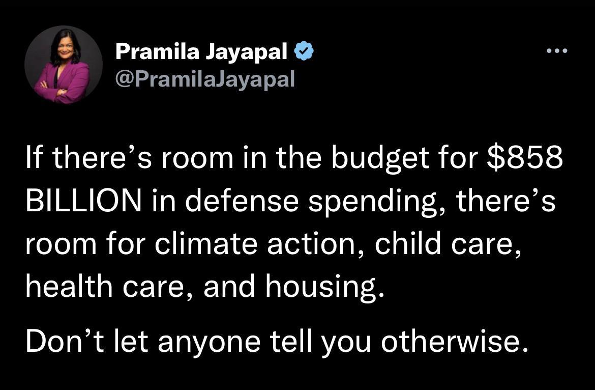2 Pramila Jayapal Pramilalayapal If theres room in the budget for 858 11 MM VTs Wo V T II RYo TaTe o d TTE room for climate action child care health care and housing Dont let anyone tell you otherwise