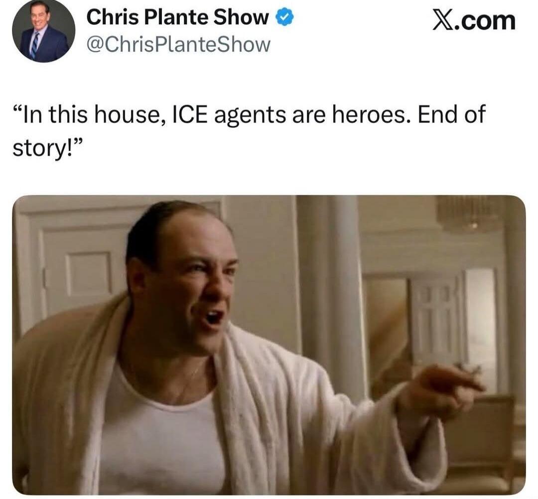 Chris Plante Show @ChrisPlanteShow
X.com
“In this house, ICE agents are heroes. End of story!”