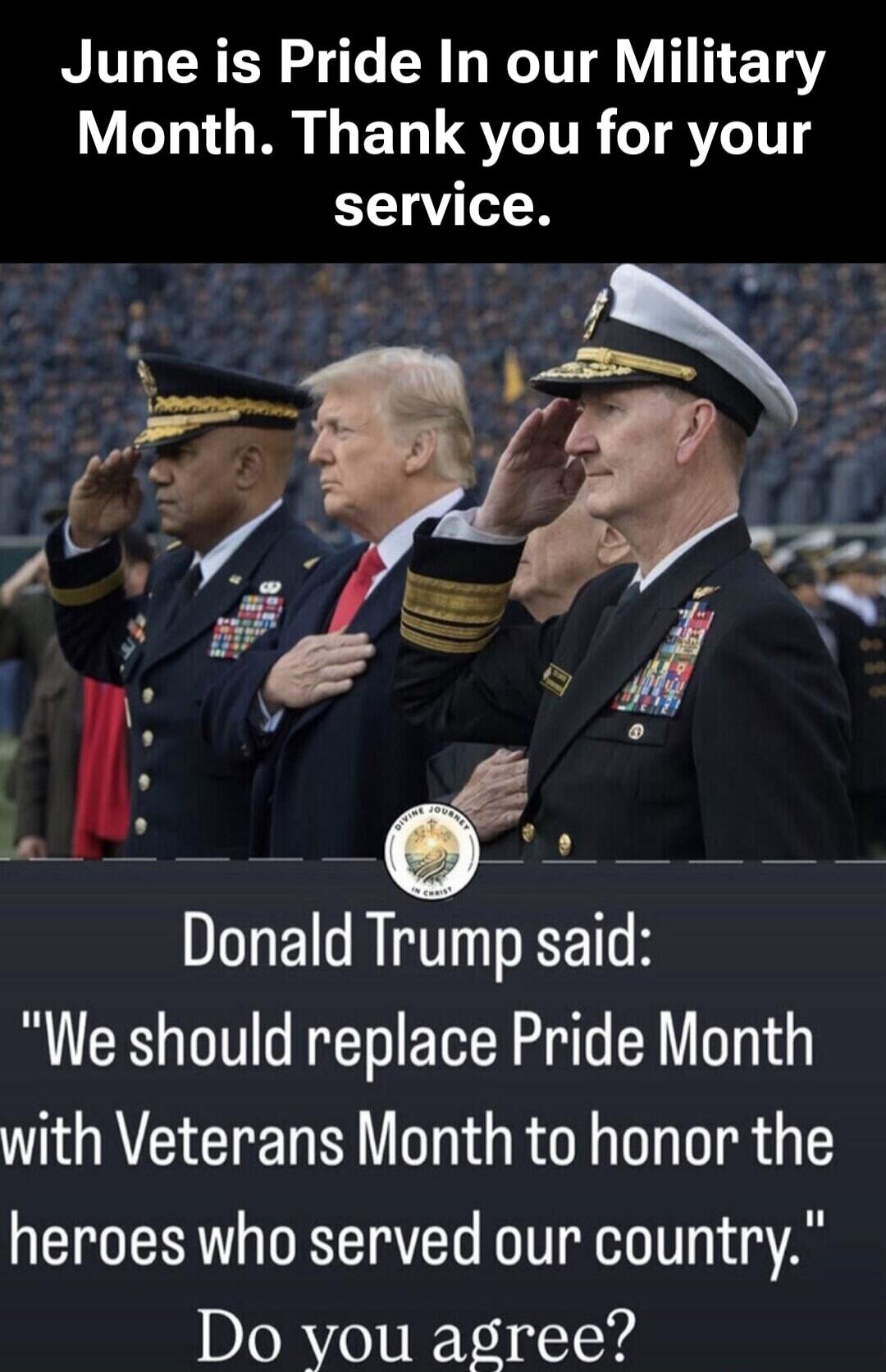 June is Pride In our Military Month. Thank you for your service. Donald Trump said: 