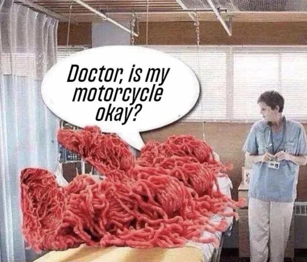 Doctor is my motoreycle Okay