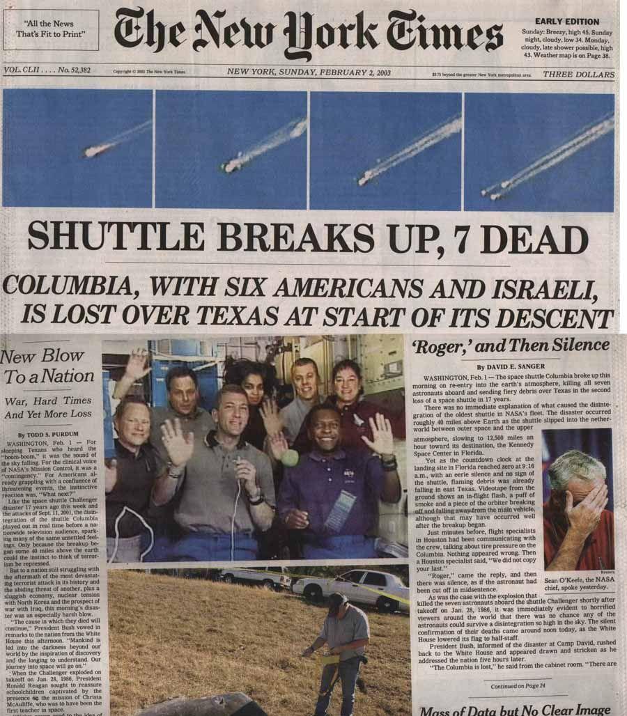 Ehe New Jork Times SHHTLE BREAKS UP 7 DEAD COLUMBIA WITH SIX AMERICANS AND ISRAELI IS LOST OVER TEXAS AT START OF ITS DESCENT
