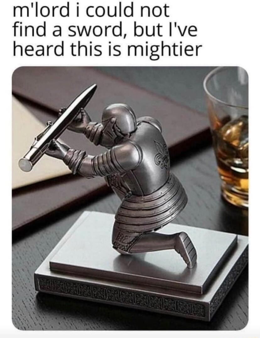 mlord i could not find a sword but Ive heard this is mightier