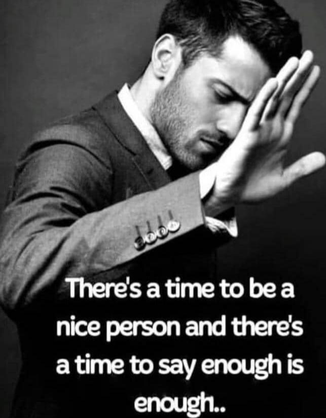 There's a time to be a nice person and there's a time to say enough is enough..