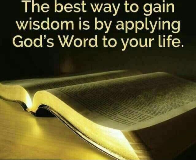 The best way to gain wisdom is by applying God's Word to your life.