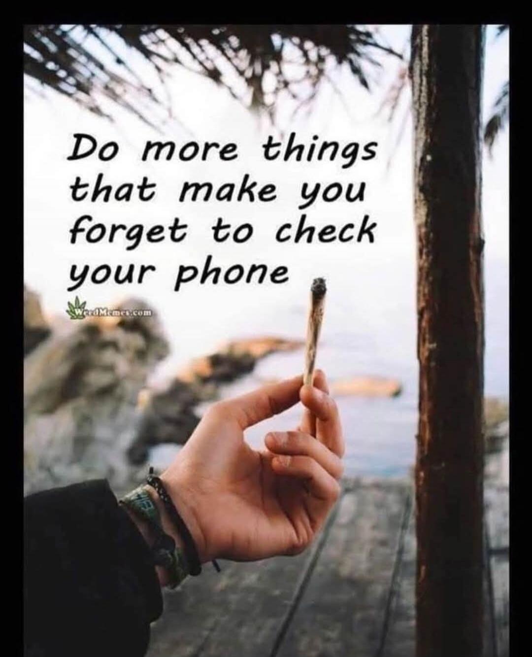 Do more things that make you forget to check your phone
