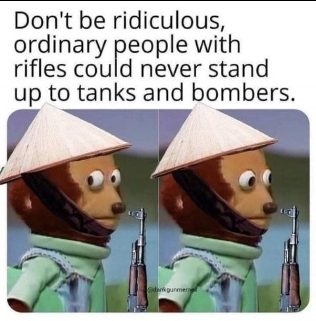 Don't be ridiculous, ordinary people with rifles could never stand up to tanks and bombers.