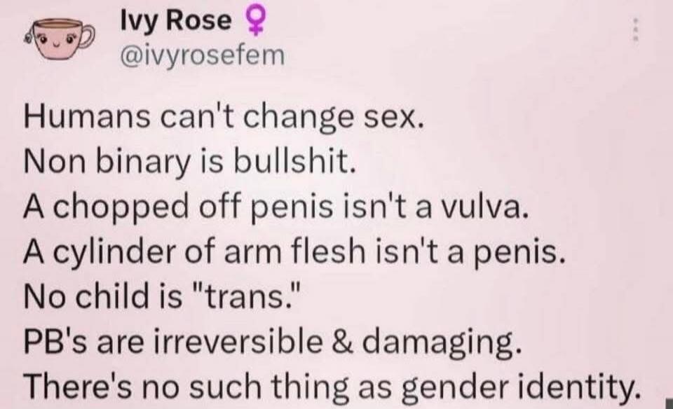 Humans can't change sex. Non binary is bullshit. A chopped off penis isn't a vulva. A cylinder of arm flesh isn't a penis. No child is 