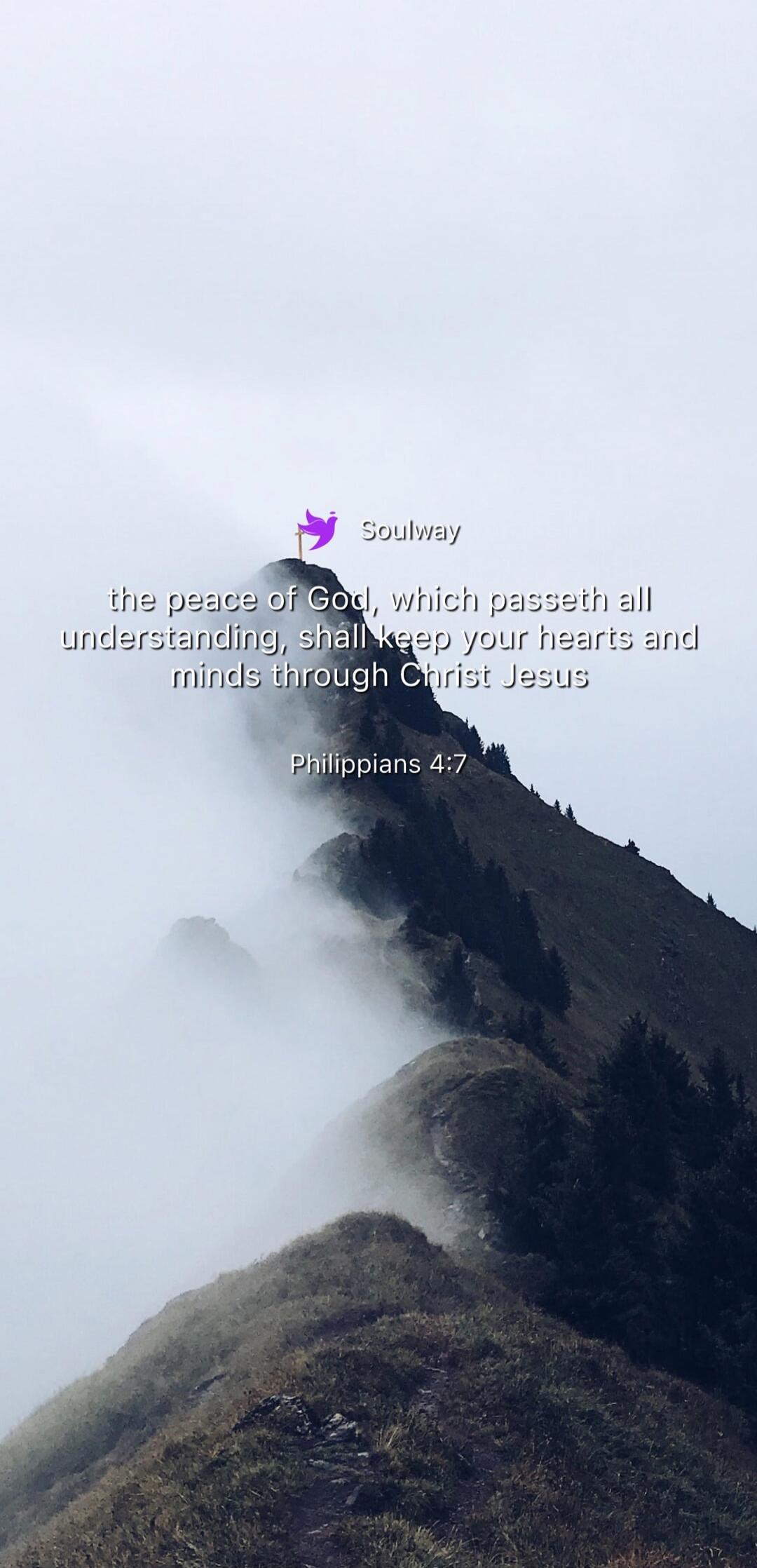 Soulway the peace of God, which passeth all understanding, shall keep your hearts and minds through Christ Jesus Philippians 4:7