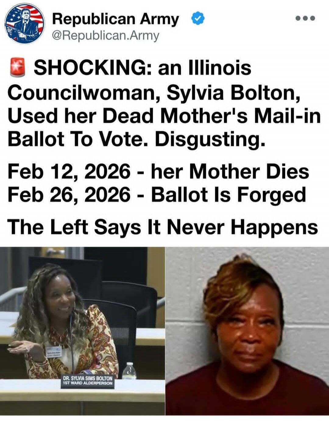 Republican Army @Republican.Army SHOCKING: an Illinois Councilwoman, Sylvia Bolton, Used her Dead Mother's Mail-in Ballot To Vote. Disgusting. Feb 12, 2026 - her Mother Dies Feb 26, 2026 - Ballot Is Forged The Left Says It Never Happens. DR. SYLVIA SIMS BOLTON 1ST WARD ALDERPERSON.