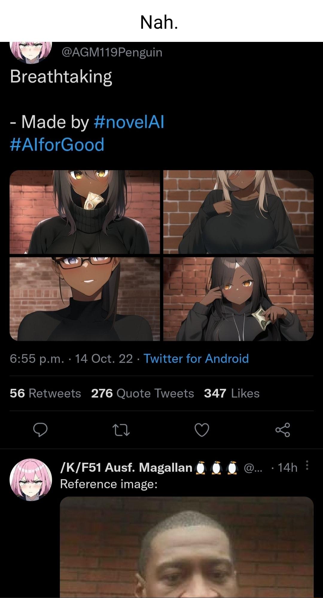 INCIVIRELE SICENGIETN TS guin Made by novelAl AlforGood 655 pm 14 Oct 22 Twitter for Android LR EN s 276 Quote Tweets 347 Likes o KF51 Ausf Magallan 14h Reference image Q 3